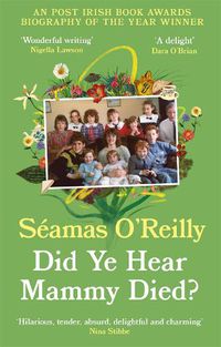 Cover image for Did Ye Hear Mammy Died?: 'hilarious, tender, absurd, delightful and charming' Nina Stibbe