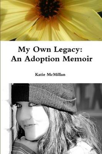 Cover image for My Own Legacy: An Adoption Memoir