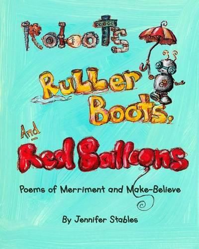 Cover image for Robots, Rubber Boots, and Red Balloons