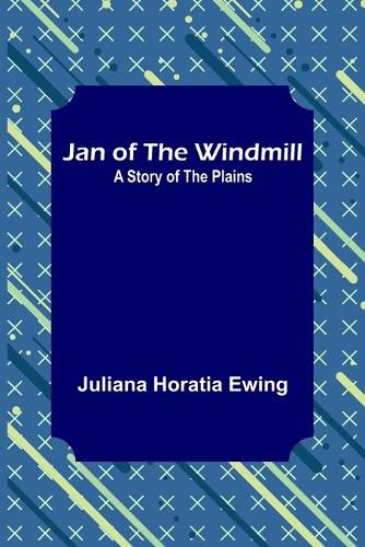 Cover image for Jan of the Windmill: A Story of the Plains