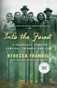 Cover image for Into the Forest: A Holocaust Story of Survival, Triumph, and Love