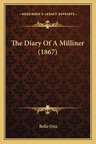 Cover image for The Diary of a Milliner (1867)