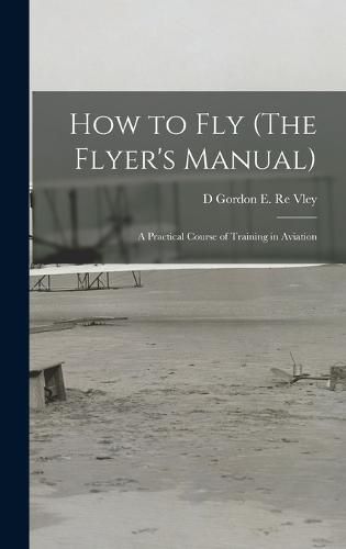 Cover image for How to Fly (The Flyer's Manual)