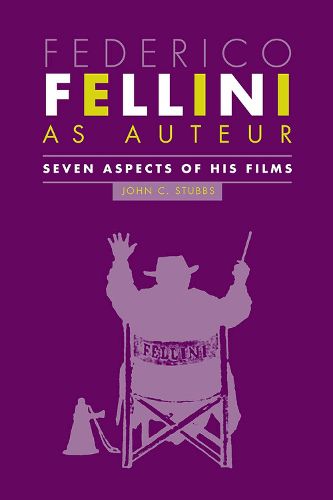 Federico Fellini as Auteur: Seven Aspects of His Films