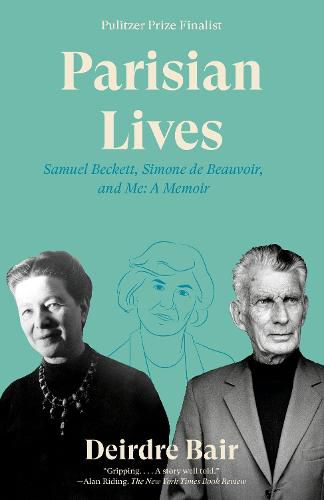 Parisian Lives: Samuel Beckett, Simone de Beauvoir, and Me: A Memoir