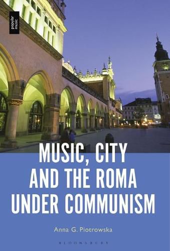 Cover image for Music, City and the Roma under Communism