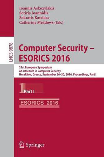 Cover image for Computer Security - ESORICS 2016: 21st European Symposium on Research in Computer Security, Heraklion, Greece, September 26-30, 2016, Proceedings, Part I