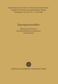 Cover image for Exportgemeinschaften: Ergebnisse Einer Untersuchung UEber Gemeinschaftliche Exportorganisationen in Westdeutschland