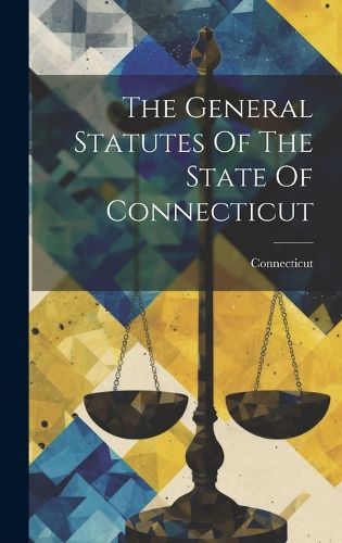 Cover image for The General Statutes Of The State Of Connecticut