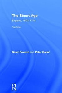 Cover image for The Stuart Age: England, 1603-1714