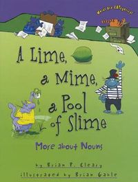 Cover image for A Lime A Mime A Pool of Slime: More Nouns