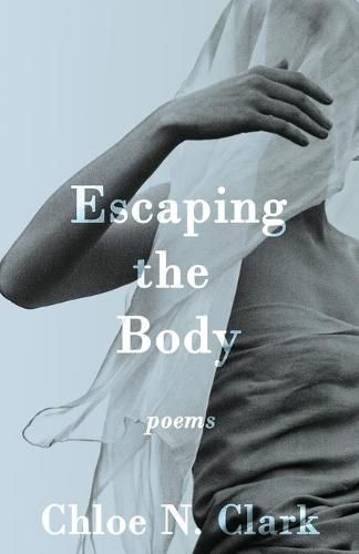 Cover image for Escaping the Body: Poems