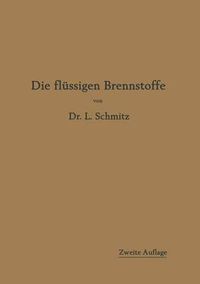 Cover image for Die Flussigen Brennstoffe: Ihre Gewinnung, Eigenschaften Und Untersuchung