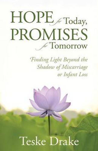 Cover image for Hope for Today, Promises for Tomorrow: Finding Light Beyond the Shadow of Miscarriage or Infant Loss