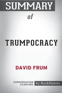 Cover image for Summary of Trumpocracy by David Frum: Conversation Starters