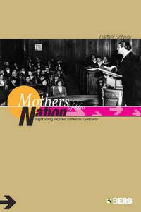 Cover image for Mothers of the Nation: Right-Wing Women in Weimar Germany