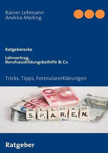 Cover image for Lehrvertrag, Berufsausbildungsbeihilfe & Co: Tricks, Tipps, Formularerklarungen