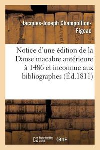 Cover image for Notice d'Une Edition de la Danse Macabre Anterieure A Celle de 1486 Et Inconnue Aux Bibliographes