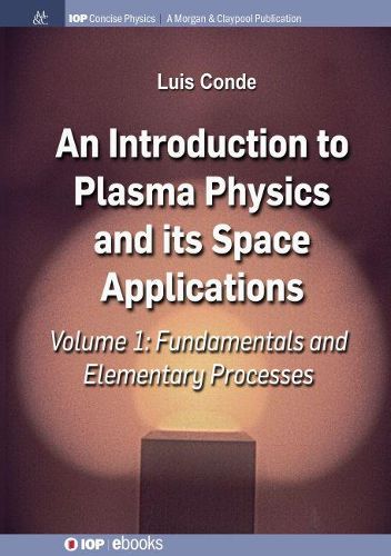 Cover image for An Introduction to Plasma Physics and Its Space Applications, Volume 1: Fundamentals and Elementary Processes