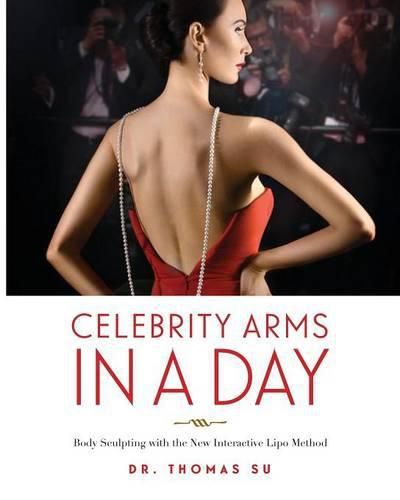 Cover image for Celebrity Arms in a Day: Body Sculpting with the New Interactive Lipo Method