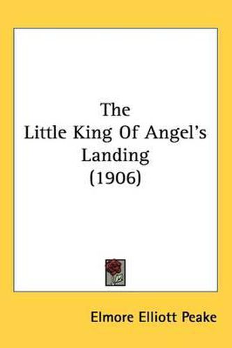 Cover image for The Little King of Angel's Landing (1906)