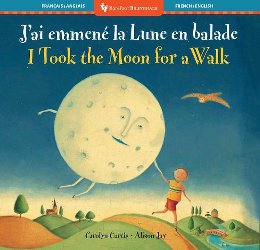 Cover image for I Took the Moon for a Walk (Bilingual French & English)