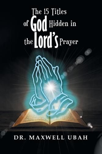 Cover image for The 15 Titles of God Hidden in the Lord's Prayer