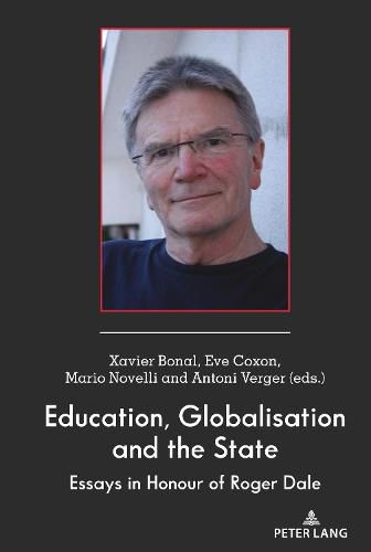 Cover image for Education, Globalisation and the State: Essays in Honour of Roger Dale