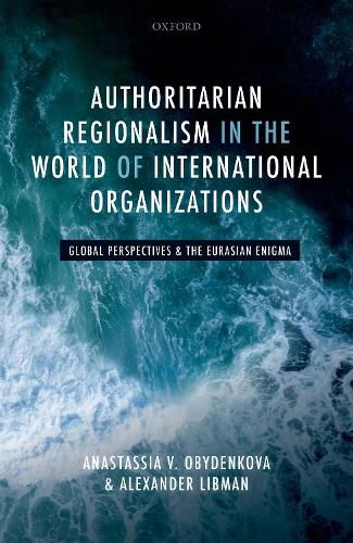 Cover image for Authoritarian Regionalism in the World of International Organizations: Global Perspective and the Eurasian Enigma