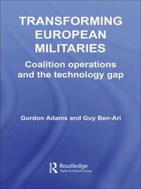 Cover image for Transforming European Militaries: Coalition Operations and the Technology Gap
