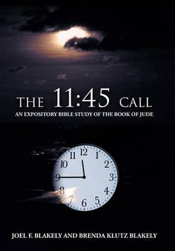 Cover image for The 11: 45 Call: An Expository Bible Study of the Book of Jude