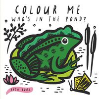 Cover image for Colour Me: Who's in the Pond?: Baby's First Bath Book
