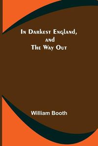 Cover image for In Darkest England, and the Way Out