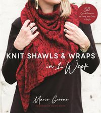 Cover image for Knit Shawls & Wraps in 1 Week: 30 Quick Patterns to Keep You Cozy in Style