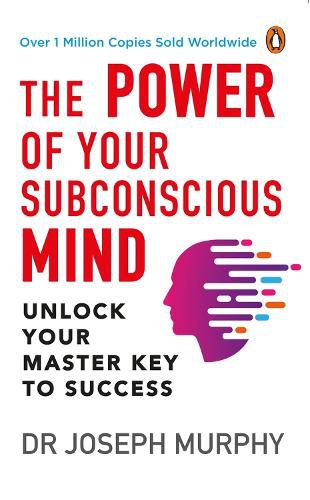 Cover image for The Power of Your Subconscious Mind (PREMIUM PAPERBACK, PENGUIN INDIA): A personal transformation and development book, understanding human psychology and thinking by Dr Joseph Murphy