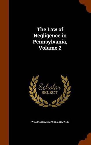 Cover image for The Law of Negligence in Pennsylvania, Volume 2