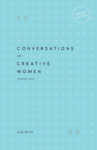 Conversations with Creative Women: Volume 1 (Pocket edition)