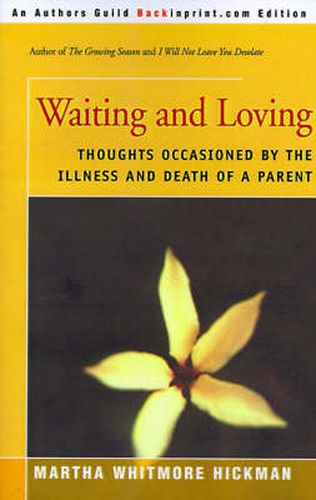 Cover image for Waiting and Loving: Thoughts Occasioned by the Illness and Death of a Parent