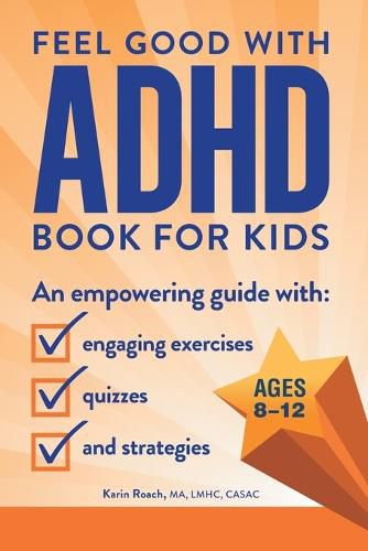 Cover image for Feel Good with ADHD Book for Kids: An Empowering Guide with Engaging Exercises, Quizzes, and Strategies