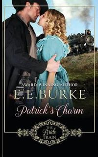 Cover image for Patrick's Charm: Book 2 of The Bride Train Series