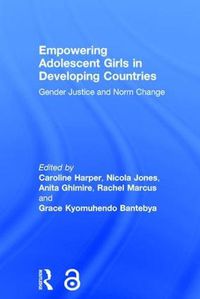 Cover image for Empowering Adolescent Girls in Developing Countries: Gender Justice and Norm Change