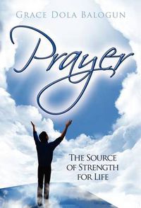 Cover image for Prayer the Source of Strength for Life