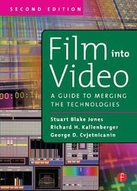 Cover image for Film Into Video: A Guide to Merging the Technologies