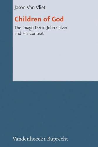 Cover image for Children of God: The Imago Dei in John Calvin and His Context