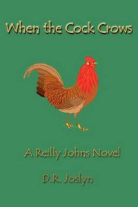 Cover image for When the Cock Crows: A Reilly Johns Novel