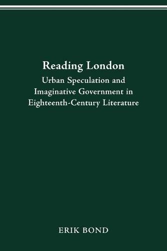 Cover image for Reading London: Urban Speculation and Imaginative Government Eighteenth-Century Literature