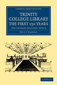Cover image for Trinity College Library. The First 150 Years: The Sandars Lectures 1978-9