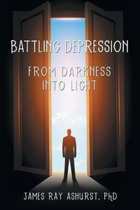 Cover image for Battling Depression: From Darkness into Light