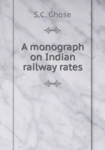 Cover image for A monograph on Indian railway rates