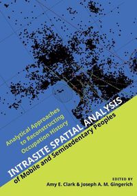 Cover image for Intrasite Spatial Analysis of Mobile and Semisedentary Peoples: Analytical Approaches to Reconstructing Occupation History
